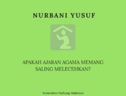 Apakah Ajaran Agama Memang Saling Melecehkan?