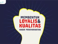 Membentuk Loyalis dan Kualitas Kader Persyarikatan